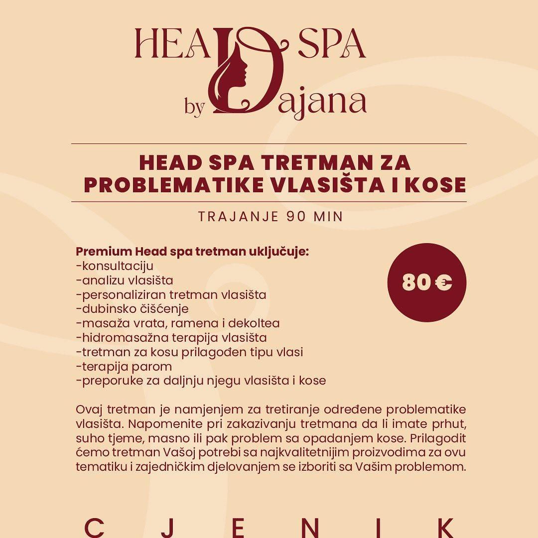 Premium Head spa tretman uključuje:

konzultaciju
analizu vlasišta
personaliziran tretman vlasišta
dubinsko čišćenje
masaža vrata, ramena i deloltea
hidomasažna terapija vlasišta
tretman za kosu prilagođen tipu vlasi
terapija parom
preporuke za danju njegu vasišta i kose
Ovaj tretma je namijenjen za tretiranje određene problematike vlasišta. Napomenite pri zakazivanju tretmana da li imate prhut, suho tjeme, masno ili pak problem s opadanjem kose. Prilagodit ćemo tretman Vašoj potrebi sa najkvalitetnijim proizvodima za ovu tematiku i zajedničkim djelovanjem se izboriti sa Vašim problemom.