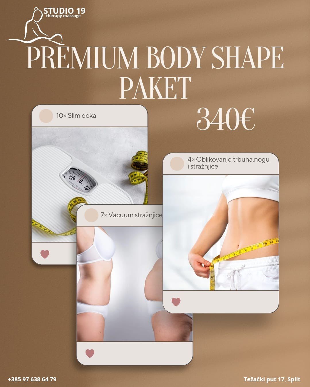 10x Termo deka – intenzivan detoks i redukcija obujma
4x Tretman oblikovanja nogu, stražnjice i trbuha
(BODYFIT SLIM – oblikovanje tijela s oklagijama)
7x Vacuum lifting stražnjice – maksimalno podizanje i učvršćivanje

Najjači paket za potpuni preoblikovan izgled!

