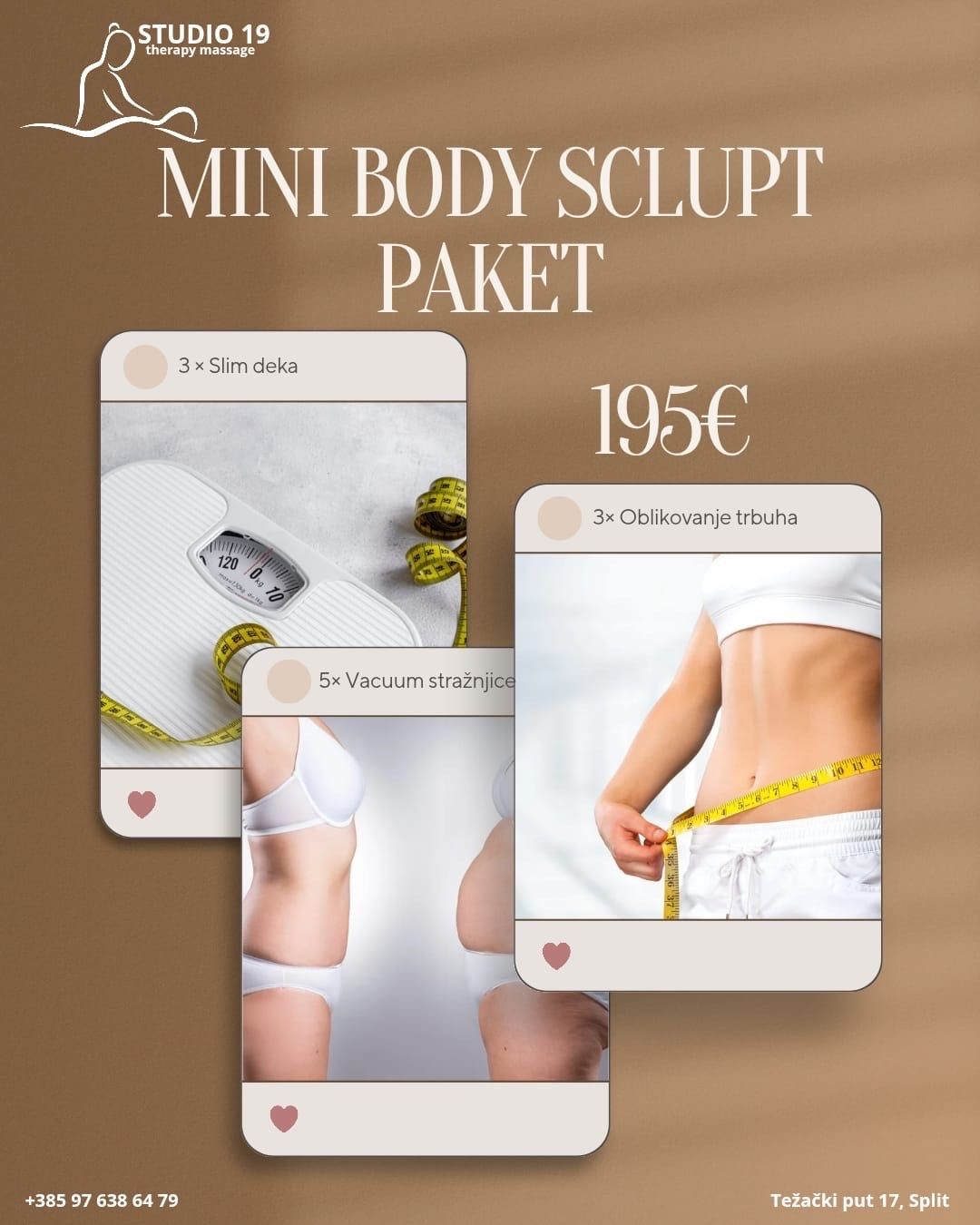  MINI BODY SCULPT PAKET 
 3x Slim deka – ubrzano topljenje masnih naslaga i detoks tijela
3x Tretman oblikovanja trbuha (BODYFIT SLIM – oblikovanje tijela s oklagijama)
5x Vacuum lifting stražnjice – čvrstoća i podizanje bez bolova
Idealno za brzi start i vidljive rezultate!
